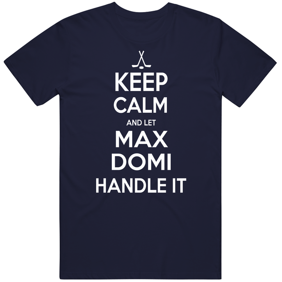 Max Domi Keep Calm Toronto Hockey Fan T Shirt