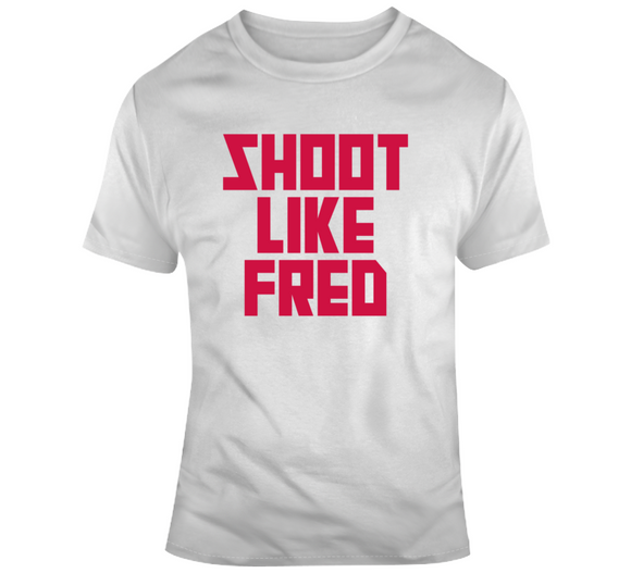 Fred VanVleet Shoot Like Fred Toronto Basketball Fan V2 T Shirt