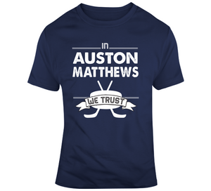 Auston Matthews We Trust Toronto Hockey Fan T Shirt - theSixTshirts