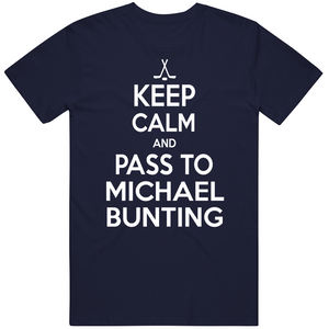 Michael Bunting Keep Calm Pass To Toronto Hockey Fan T Shirt