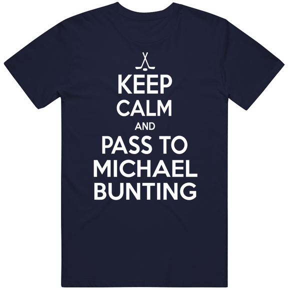 Michael Bunting Keep Calm Pass To Toronto Hockey Fan T Shirt