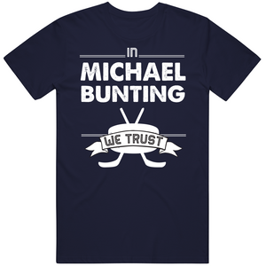Michael Bunting We Trust Toronto Hockey Fan T Shirt
