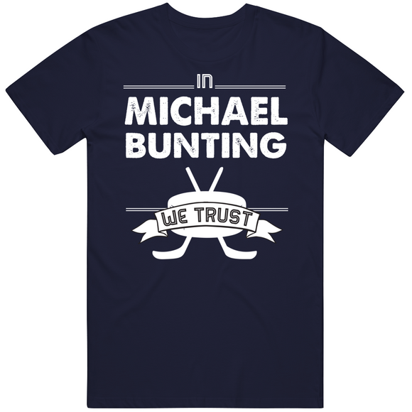 Michael Bunting We Trust Toronto Hockey Fan T Shirt