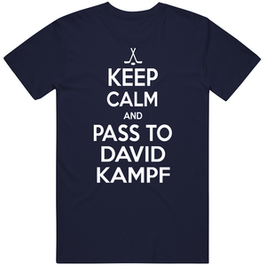 David Kampf Keep Calm Pass To Toronto Hockey Fan T Shirt