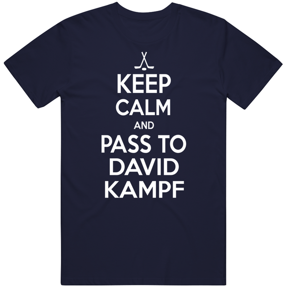 David Kampf Keep Calm Pass To Toronto Hockey Fan T Shirt