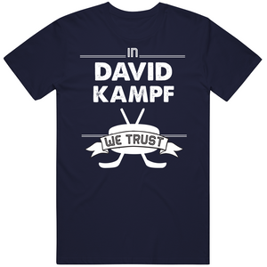 David Kampf We Trust Toronto Hockey Fan T Shirt