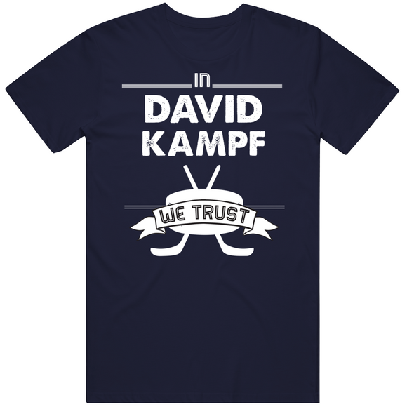 David Kampf We Trust Toronto Hockey Fan T Shirt