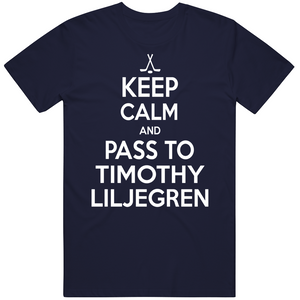 Timothy Liljegren Keep Calm Pass To Toronto Hockey Fan T Shirt