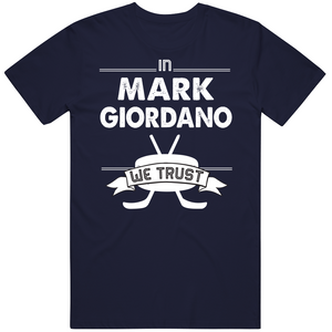 Mark Giordano We Trust Toronto Hockey Fan T Shirt