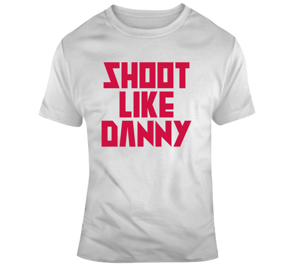 Danny Green Shoot Like Danny Toronto Basketball Fan V2 T Shirt