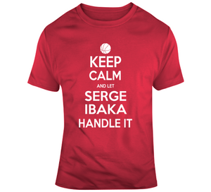 Serge Ibaka Keep Calm Handle Toronto Basketball Fan T Shirt
