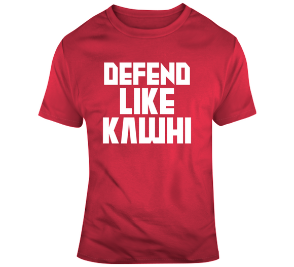 Kawhi Leonard Defend Like Kawhi Toronto Basketball Fan V4 T Shirt