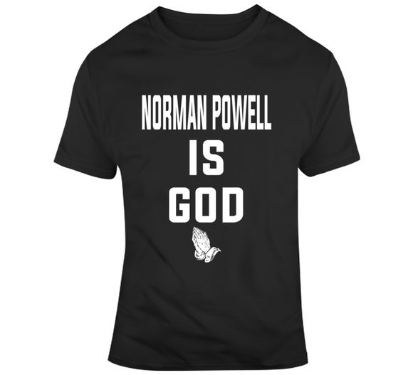 Norman Powell Is God Toronto Basketball Fan T Shirt - theSixTshirts