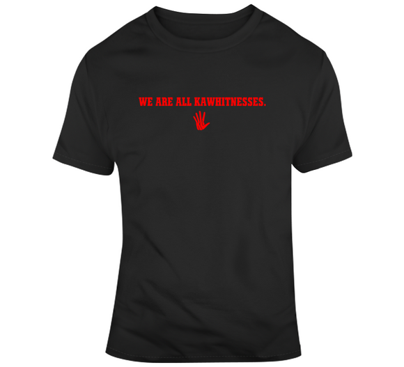 Kawhi Leonard We Are All Kawhitnesses Toronto Basketball Fan T Shirt - theSixTshirts
