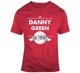 Danny Green We Trust Toronto Basketball Fan T Shirt - theSixTshirts