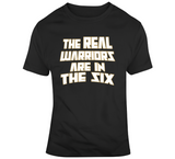 The Real Warriors Are In The Six Toronto Basketball Fan T Shirt