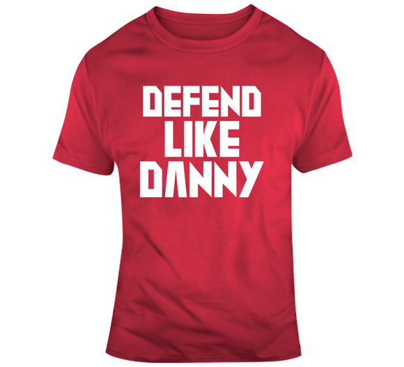 Danny Green Defend Like Danny Toronto Basketball Fan V4 T Shirt