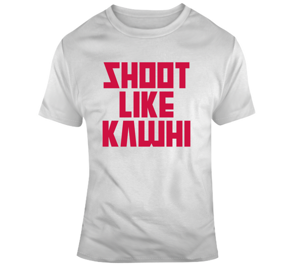 Kawhi Leonard Shoot Like Kawhi Toronto Basketball Fan V2 T Shirt