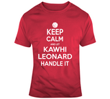 Kawhi Leonard Keep Calm Handle Toronto Basketball Fan T Shirt - theSixTshirts