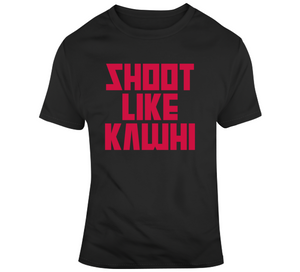 Kawhi Leonard Shoot Like Kawhi Toronto Basketball Fan T Shirt