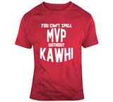Kawhi Leonard Cant Spell Mvp Toronto Basketball Fan V4 T Shirt
