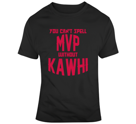 Kawhi Leonard Cant Spell Mvp Toronto Basketball Fan T Shirt