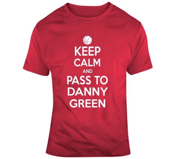 Danny Green Keep Calm Pass Toronto Basketball Fan T Shirt - theSixTshirts