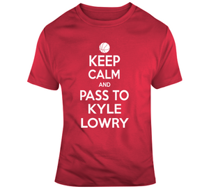 Kyle Lowry Keep Calm Pass Toronto Basketball Fan T Shirt - theSixTshirts