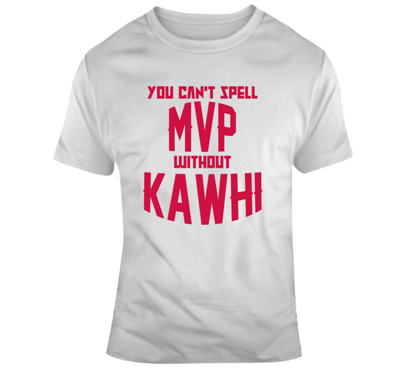 Kawhi Leonard Cant Spell Mvp Toronto Basketball Fan V2 T Shirt