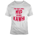 Kawhi Leonard Cant Spell Mvp Toronto Basketball Fan V2 T Shirt