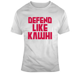 Kawhi Leonard Defend Like Kawhi Toronto Basketball Fan V2 T Shirt