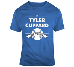 Tyler Clippard We Trust Toronto Baseball T Shirt