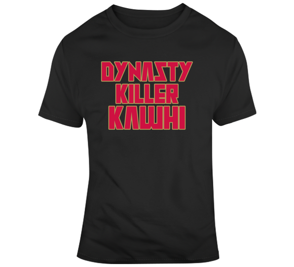 Kawhi Leonard Dynasty Killer Kawhi Toronto Basketball Fan T Shirt