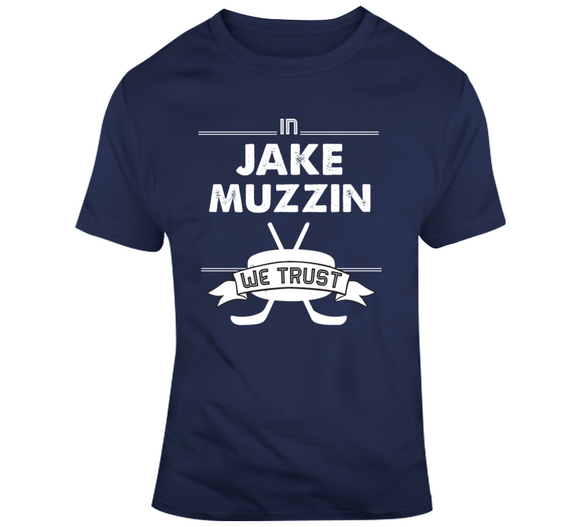 Jake Muzzin We Trust Toronto Hockey Fan T Shirt - theSixTshirts