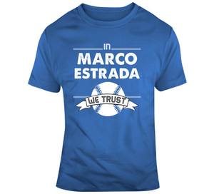 Marco Estrada We Trust Toronto Baseball T Shirt - theSixTshirts