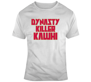 Kawhi Leonard Dynasty Killer Kawhi Toronto Basketball Fan V2 T Shirt