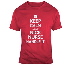 Nick Nurse Keep Calm Handle Toronto Basketball Fan T Shirt - theSixTshirts