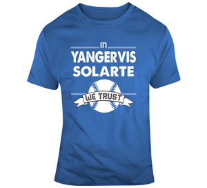 Yangervis Solarte We Trust Toronto Baseball T Shirt