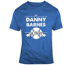 Danny Barnes We Trust Toronto Baseball T Shirt - theSixTshirts