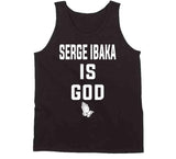 Serge Ibaka Is God Toronto Basketball Fan T Shirt