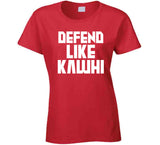 Kawhi Leonard Defend Like Kawhi Toronto Basketball Fan V4 T Shirt