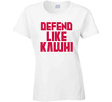 Kawhi Leonard Defend Like Kawhi Toronto Basketball Fan V2 T Shirt