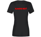 Kawhi Leonard Kawhi Not Recruitment Toronto Basketball T Shirt - theSixTshirts