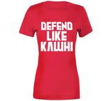 Kawhi Leonard Defend Like Kawhi Toronto Basketball Fan V4 T Shirt