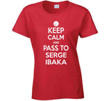 Serge Ibaka Keep Calm Pass Toronto Basketball Fan T Shirt
