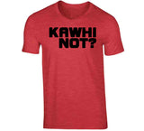 Kawhi Leonard Kawhi Not Toronto Basketball Fan T Shirt - theSixTshirts