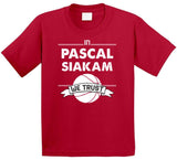 Pascal Siakam We Trust Toronto Basketball Fan T Shirt