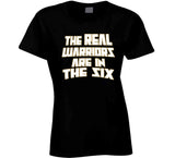 The Real Warriors Are In The Six Toronto Basketball Fan T Shirt