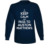 Auston Matthews Keep Calm Pass To Toronto Hockey Fan T Shirt - theSixTshirts