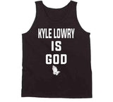Kyle Lowry Is God Toronto Basketball Fan T Shirt - theSixTshirts